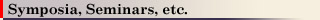 Symposia, Seminars, etc.